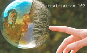 Virtualization 102